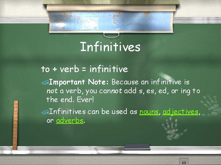 Infinitives to + verb = infinitive /Important Note: Because an infinitive is not a