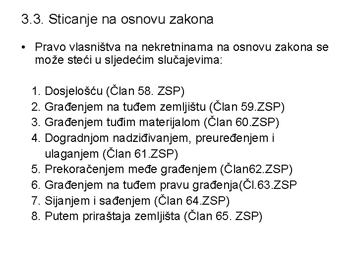 3. 3. Sticanje na osnovu zakona • Pravo vlasništva na nekretninama na osnovu zakona