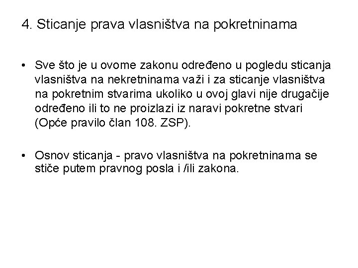 4. Sticanje prava vlasništva na pokretninama • Sve što je u ovome zakonu određeno