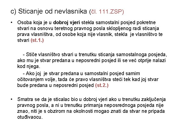 c) Sticanje od nevlasnika (čl. 111. ZSP) • Osoba koja je u dobroj vjeri