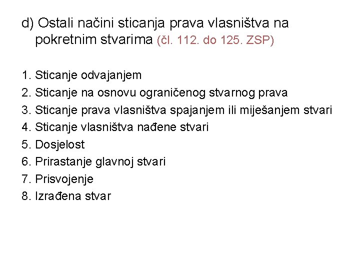 d) Ostali načini sticanja prava vlasništva na pokretnim stvarima (čl. 112. do 125. ZSP)