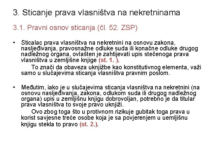 3. Sticanje prava vlasništva na nekretninama 3. 1. Pravni osnov sticanja (čl. 52. ZSP)