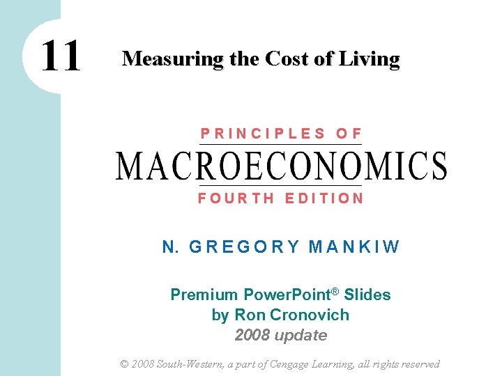 11 Measuring the Cost of Living PRINCIPLES OF FOURTH EDITION N. G R E