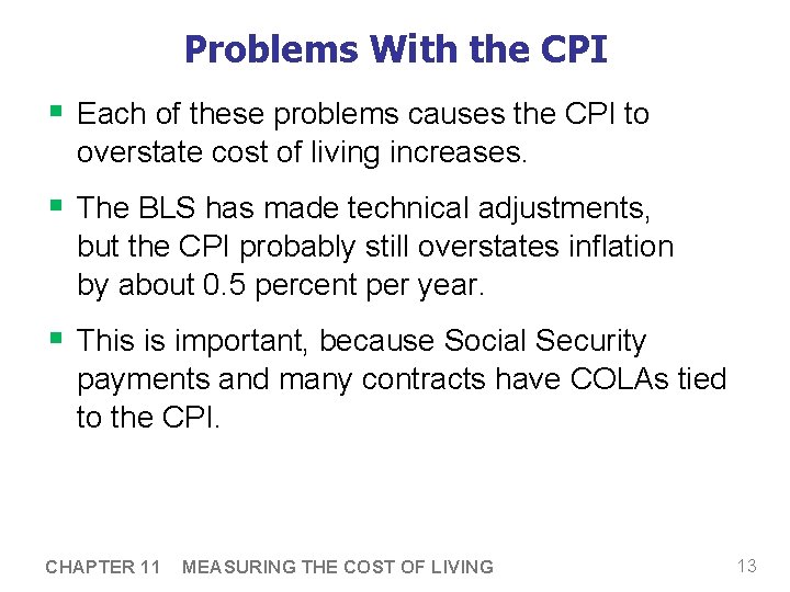 Problems With the CPI § Each of these problems causes the CPI to overstate