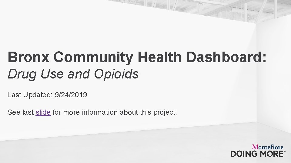 Bronx Community Health Dashboard: Drug Use and Opioids Last Updated: 9/24/2019 See last slide