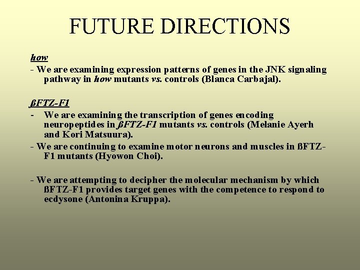 FUTURE DIRECTIONS how - We are examining expression patterns of genes in the JNK