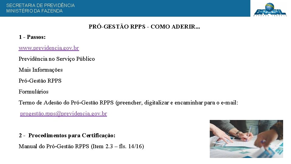 SECRETARIA DE PREVIDÊNCIA MINISTÉRIO DA FAZENDA PRÓ-GESTÃO RPPS - COMO ADERIR. . . 1