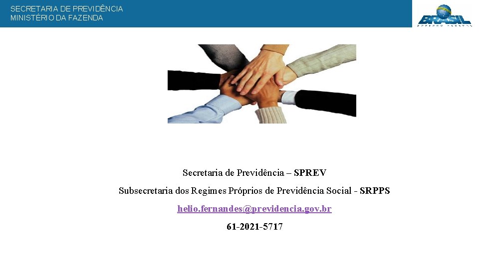 SECRETARIA DE PREVIDÊNCIA MINISTÉRIO DA FAZENDA Secretaria de Previdência – SPREV Subsecretaria dos Regimes