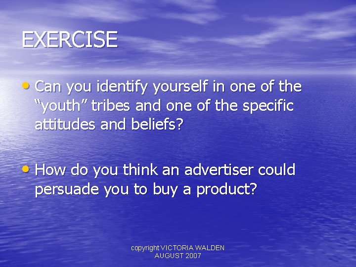 EXERCISE • Can you identify yourself in one of the “youth” tribes and one