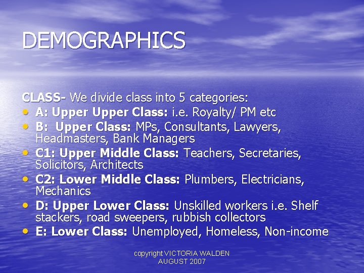 DEMOGRAPHICS CLASS- We divide class into 5 categories: • A: Upper Class: i. e.