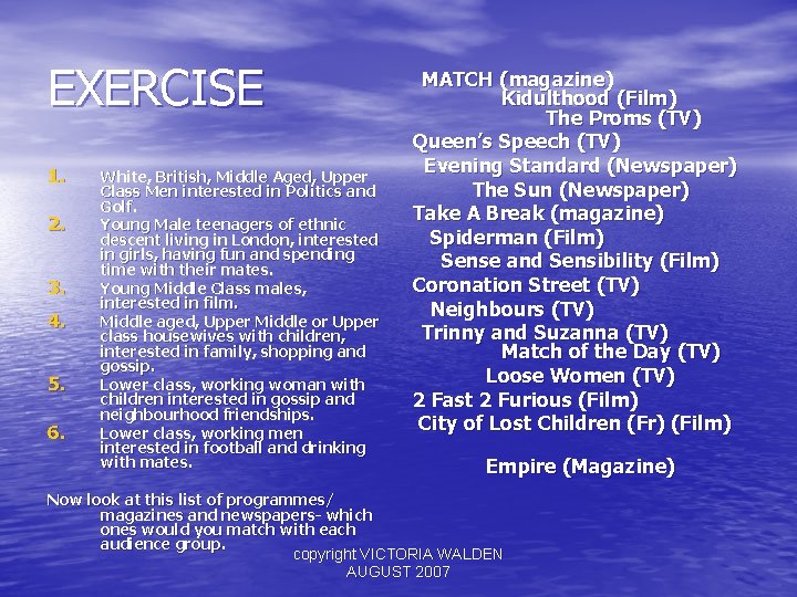 EXERCISE 1. 2. 3. 4. 5. 6. White, British, Middle Aged, Upper Class Men