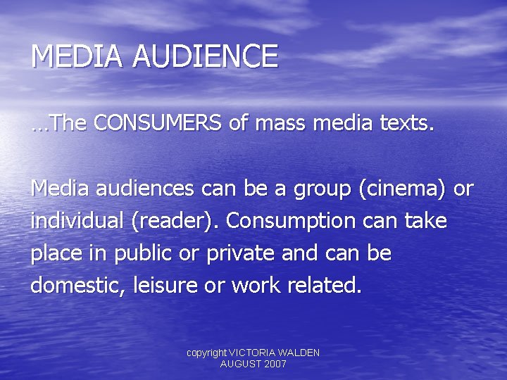 MEDIA AUDIENCE …The CONSUMERS of mass media texts. Media audiences can be a group