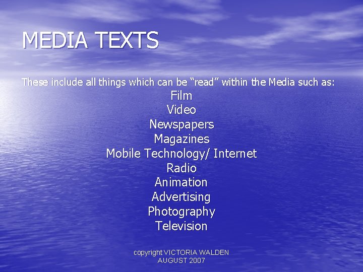 MEDIA TEXTS These include all things which can be “read” within the Media such