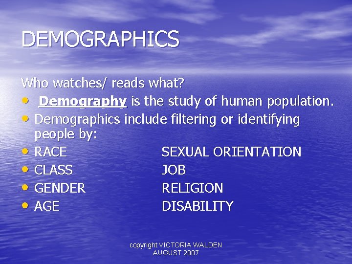 DEMOGRAPHICS Who watches/ reads what? • Demography is the study of human population. •