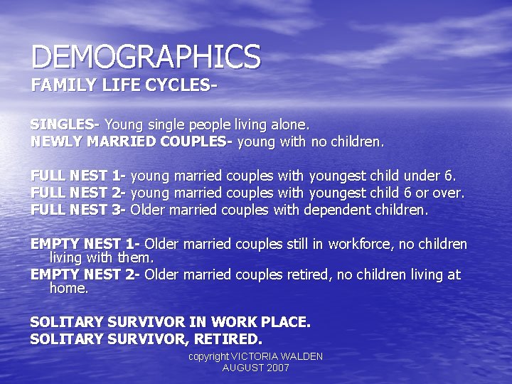 DEMOGRAPHICS FAMILY LIFE CYCLES- SINGLES- Young single people living alone. NEWLY MARRIED COUPLES- young