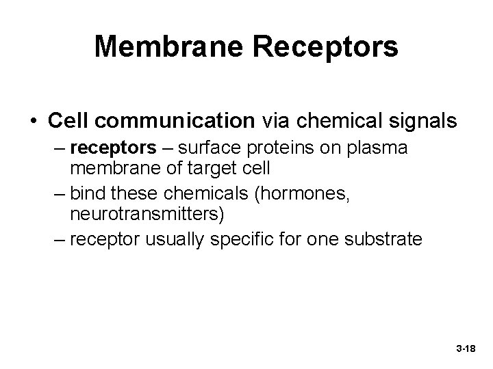 Membrane Receptors • Cell communication via chemical signals – receptors – surface proteins on