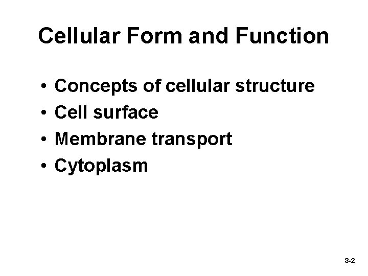 Cellular Form and Function • • Concepts of cellular structure Cell surface Membrane transport