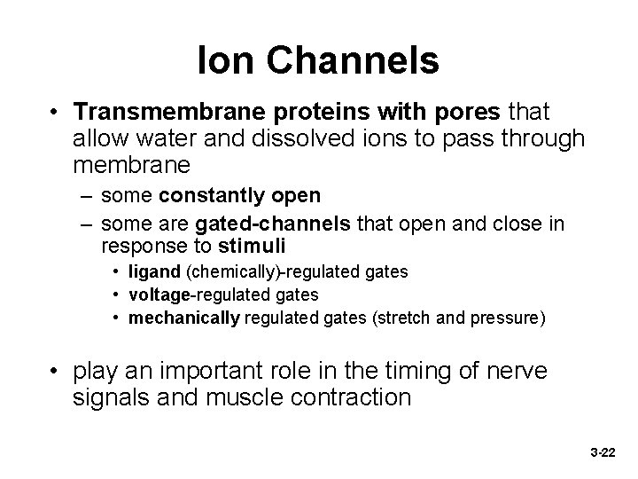 Ion Channels • Transmembrane proteins with pores that allow water and dissolved ions to