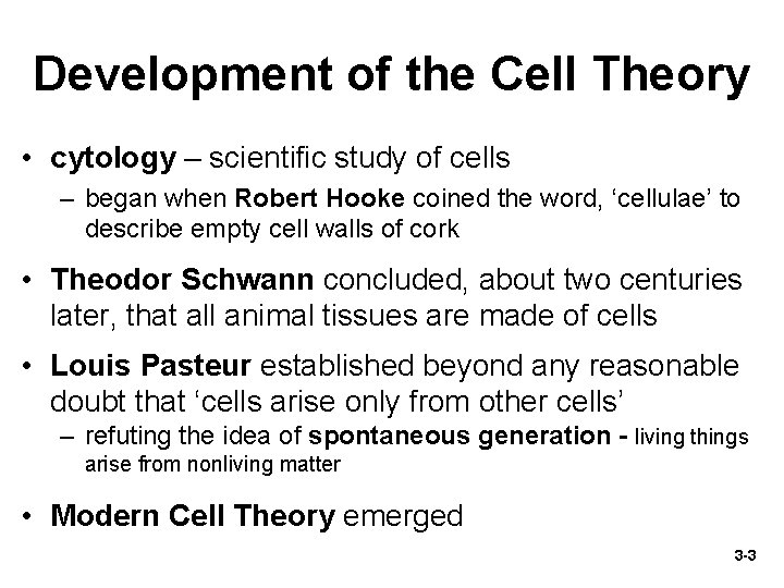 Development of the Cell Theory • cytology – scientific study of cells – began