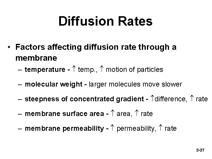 Diffusion Rates • Factors affecting diffusion rate through a membrane – temperature - temp.