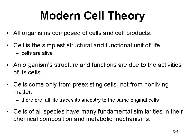 Modern Cell Theory • All organisms composed of cells and cell products. • Cell