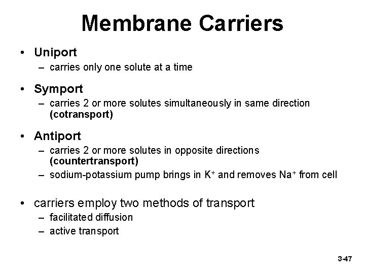 Membrane Carriers • Uniport – carries only one solute at a time • Symport