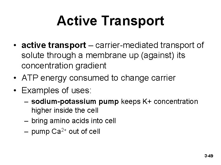 Active Transport • active transport – carrier-mediated transport of solute through a membrane up