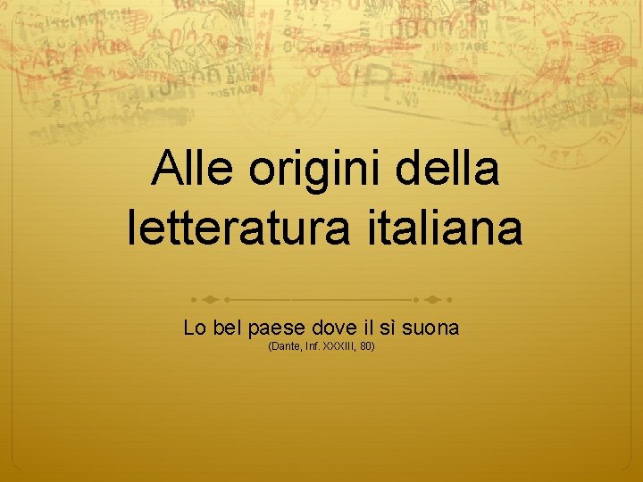 Alle origini della letteratura italiana Lo bel paese dove il sì suona (Dante, Inf.