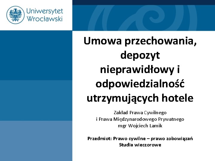 Umowa przechowania, depozyt nieprawidłowy i odpowiedzialność utrzymujących hotele Zakład Prawa Cywilnego i Prawa Międzynarodowego