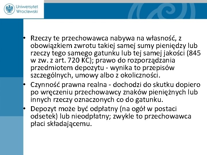  • Rzeczy te przechowawca nabywa na własność, z obowiązkiem zwrotu takiej samej sumy