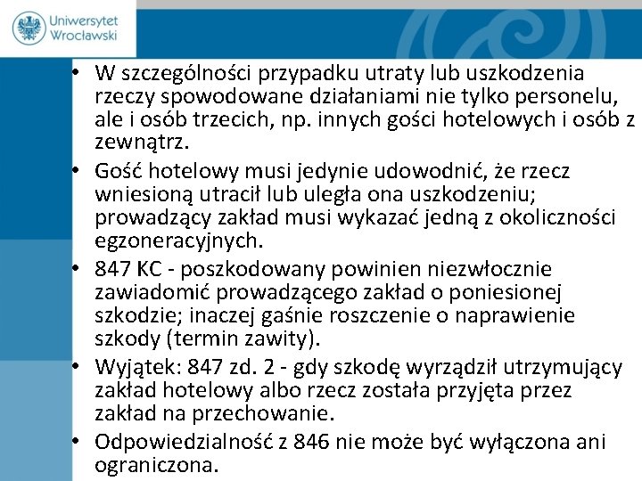 • W szczególności przypadku utraty lub uszkodzenia rzeczy spowodowane działaniami nie tylko personelu, • W szczególności przypadku utraty lub uszkodzenia rzeczy spowodowane działaniami nie tylko personelu,