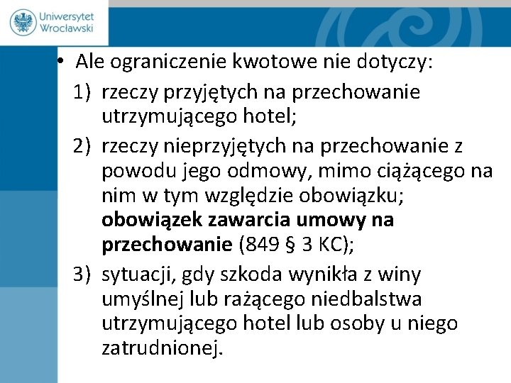  • Ale ograniczenie kwotowe nie dotyczy: 1) rzeczy przyjętych na przechowanie utrzymującego hotel;