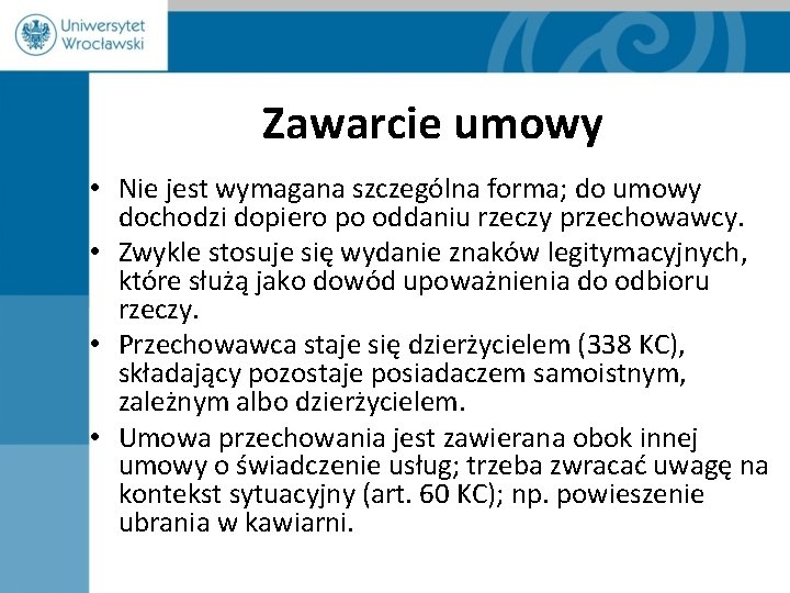 Zawarcie umowy • Nie jest wymagana szczególna forma; do umowy dochodzi dopiero po oddaniu