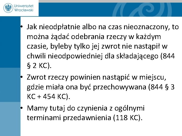  • Jak nieodpłatnie albo na czas nieoznaczony, to można żądać odebrania rzeczy w