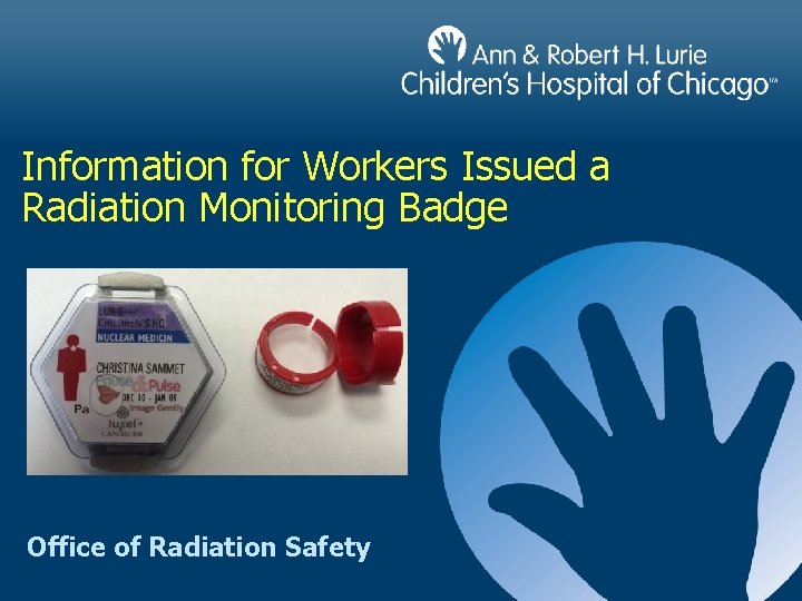 Information for Workers Issued a Radiation Monitoring Badge Office of Radiation Safety 