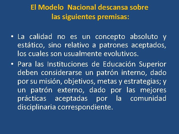 El Modelo Nacional descansa sobre las siguientes premisas: • La calidad no es un