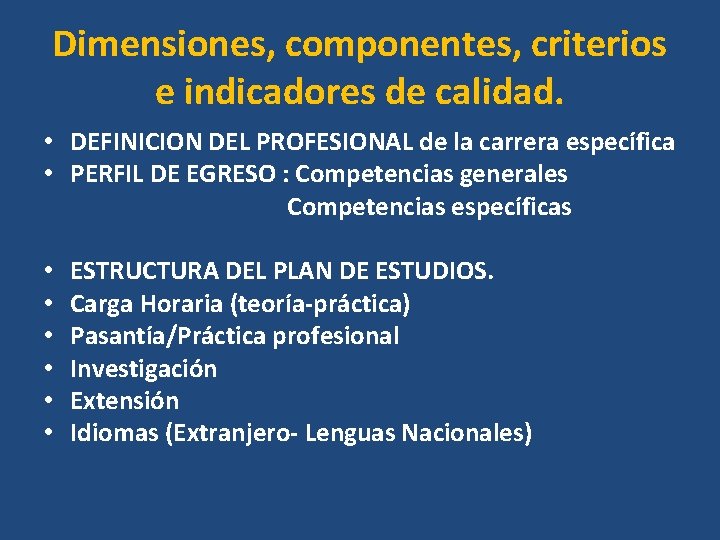 Dimensiones, componentes, criterios e indicadores de calidad. • DEFINICION DEL PROFESIONAL de la carrera