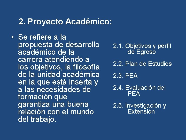 2. Proyecto Académico: • Se refiere a la propuesta de desarrollo académico de la