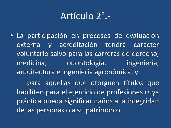 Artículo 2°. • La participación en procesos de evaluación externa y acreditación tendrá carácter