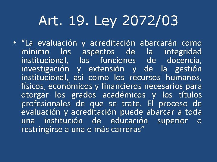 Art. 19. Ley 2072/03 • “La evaluación y acreditación abarcarán como mínimo los aspectos