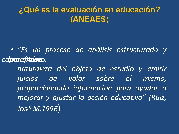 ¿Qué es la evaluación en educación? (ANEAES) • “Es un proceso de análisis estructurado