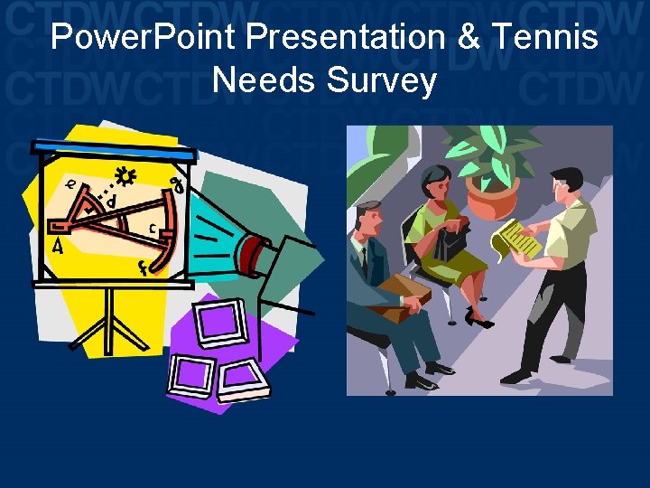 Power. Point Presentation & Tennis Needs Survey 