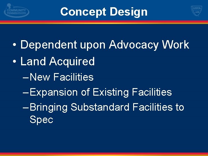 Concept Design • Dependent upon Advocacy Work • Land Acquired – New Facilities –