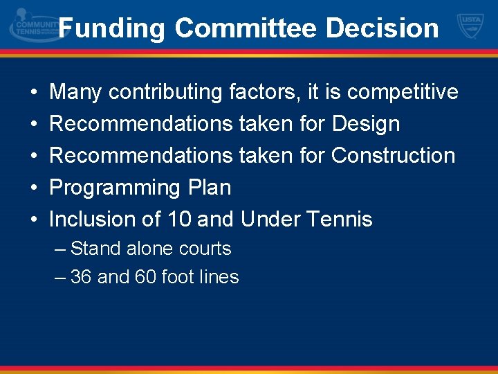 Funding Committee Decision • • • Many contributing factors, it is competitive Recommendations taken