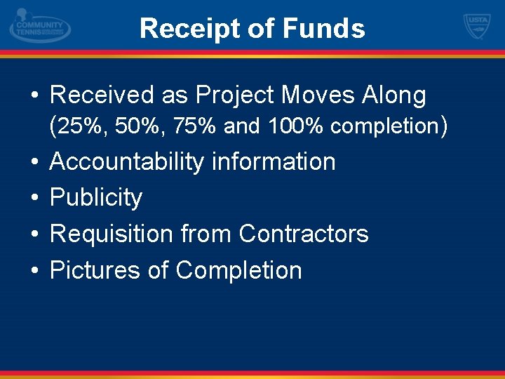 Receipt of Funds • Received as Project Moves Along (25%, 50%, 75% and 100%