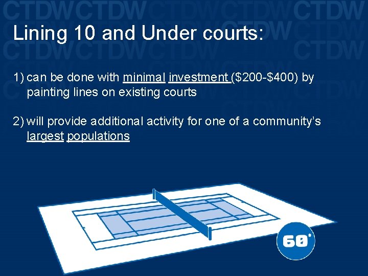 Lining 10 and Under courts: 1) can be done with minimal investment ($200 -$400)