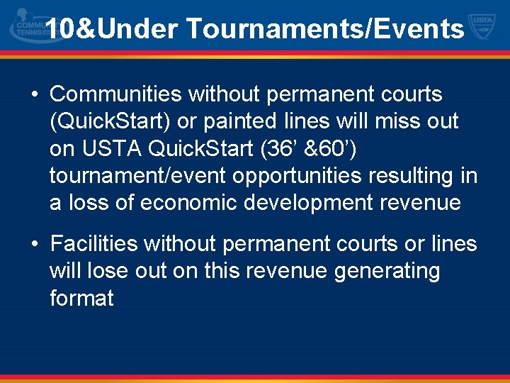 10&Under Tournaments/Events • Communities without permanent courts (Quick. Start) or painted lines will miss