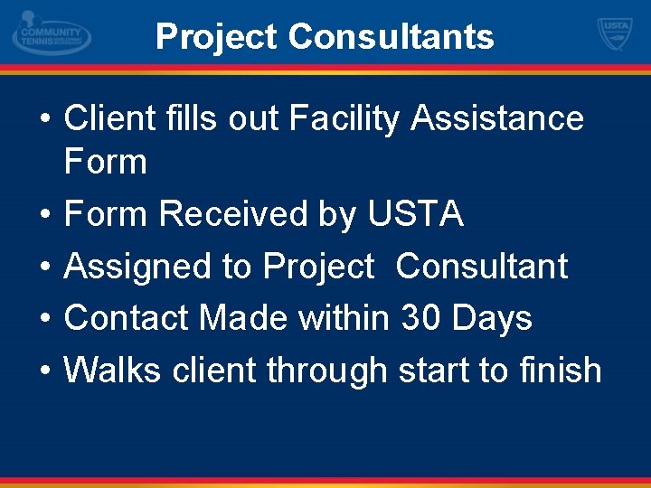 Project Consultants • Client fills out Facility Assistance Form • Form Received by USTA