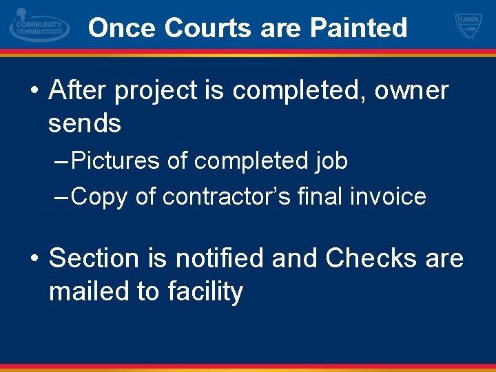 Once Courts are Painted • After project is completed, owner sends – Pictures of