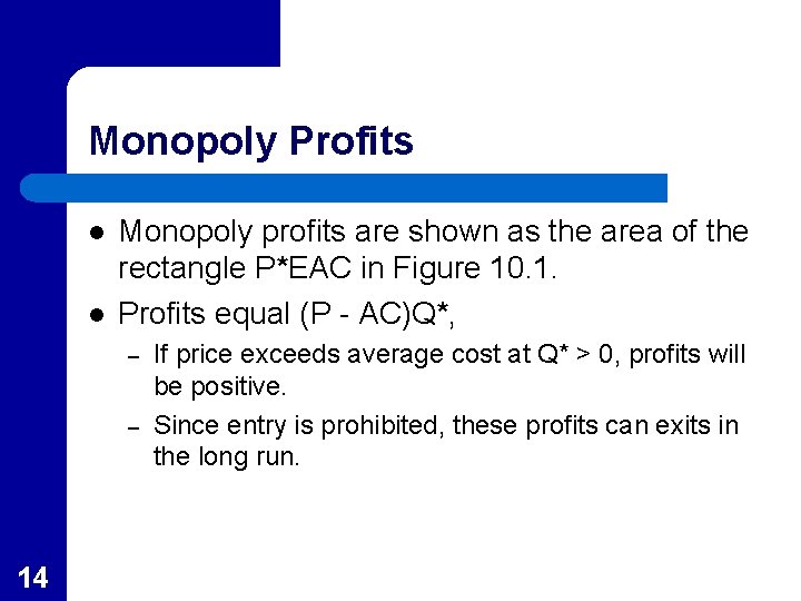 Monopoly Profits l l Monopoly profits are shown as the area of the rectangle